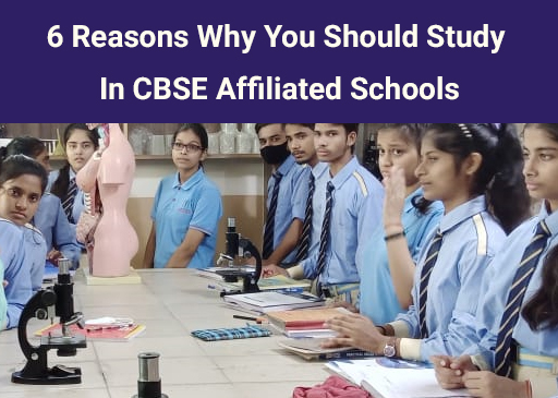 6 Reasons Why You Should Study In CBSE Affiliated Schools