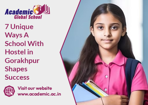 7 Unique Ways A School With Hostel in Gorakhpur Shapes Success