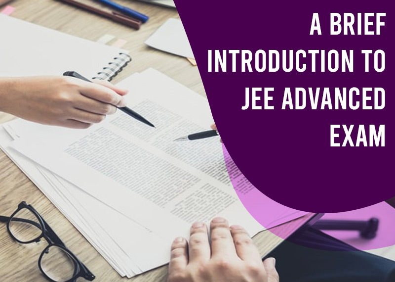 A Brief Introduction to JEE Advanced Exam