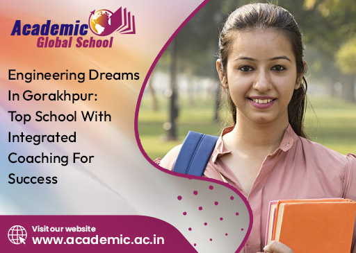 Engineering Dreams in Gorakhpur: Top School With Integrated Coaching for Success
