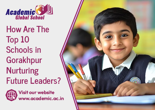 How Are The Top 10 Schools in Gorakhpur Nurturing Future Leaders