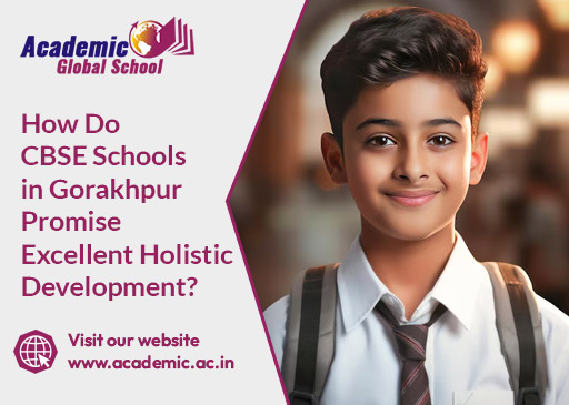 How Do CBSE Schools in Gorakhpur Promise Excellent Holistic Development