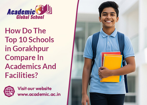 How Do The Top 10 Schools in Gorakhpur Compare In Academics And Facilities
