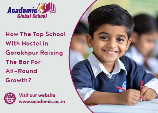 How The Top School With Hostel in Gorakhpur Raising The Bar For All Round Growth