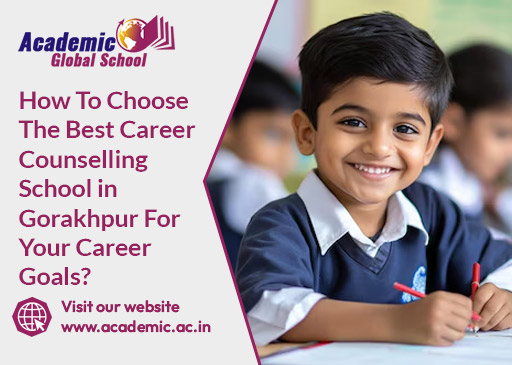 How To Choose The Best Career Counselling School in Gorakhpur For Your Career Goals