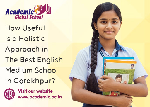 How Useful Is a Holistic Approach in the Best English Medium School in Gorakhpur