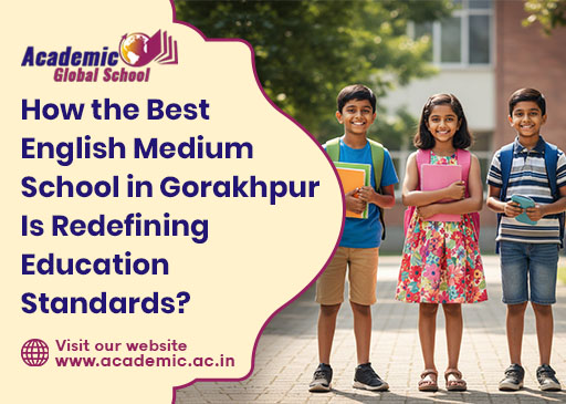 How the Best English Medium School in Gorakhpur Is Redefining Education Standards