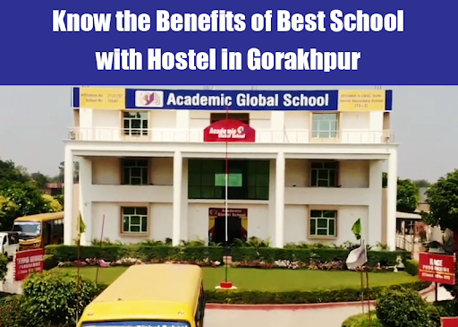 Know the Benefits of Best School with Hostel in Gorakhpur