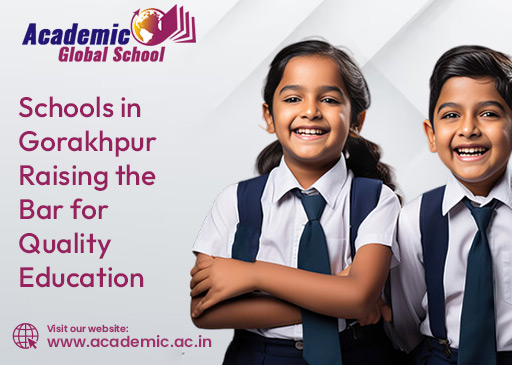 Schools in Gorakhpur Raising the Bar for Quality Education
