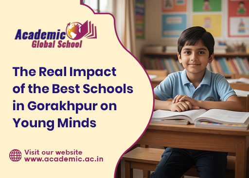The Real Impact of the Best Schools in Gorakhpur on Young Minds