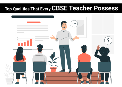Top Qualities That Every CBSE Teacher Possess