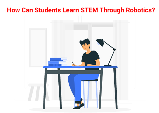 What Is STEM And How Can Students Learn It Through Robotics