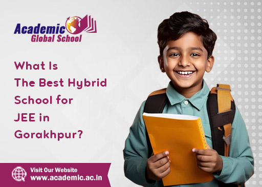 What Is the Best Hybrid School for JEE in Gorakhpur