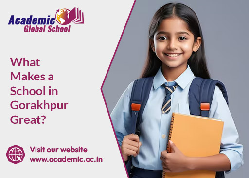 What Makes a School in Gorakhpur Great