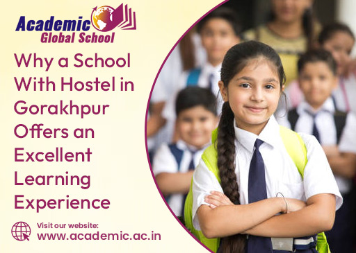 Why a School With Hostel in Gorakhpur Offers an Excellent Learning Experience